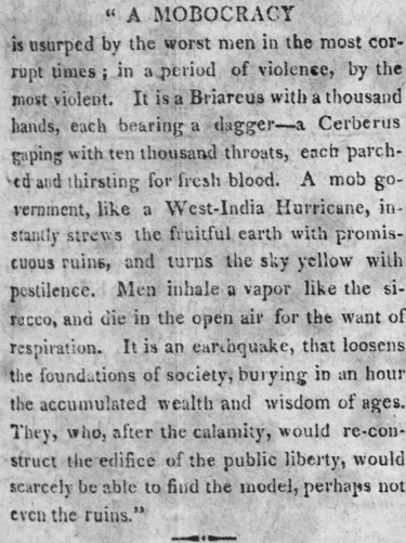 This is a newspaper clipping  from the Alexandria Daily Gazette condemning the "mobocracy" in Baltimore in the wake of the attack on the Federalist newspaper, August 1, 1812.